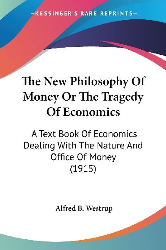 The New Philosophy Of Money Or The Tragedy Of Economics