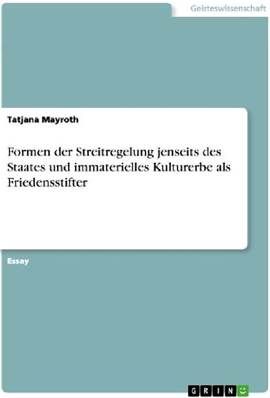 Formen der Streitregelung jenseits des Staates und immaterielles Kulturerbe als Friedensstifter
