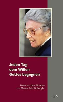 Jeden Tag dem Willen Gottes begegnen