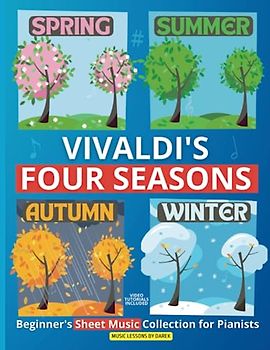 Vivaldi's Four Seasons | Beginner's Sheet Music Collection for Pianists: Discover the Musical Genius of Antonio Vivaldi | Easy Piano Arrangements for ... L'Estate L'Autunno L'Inverno | Big Notes