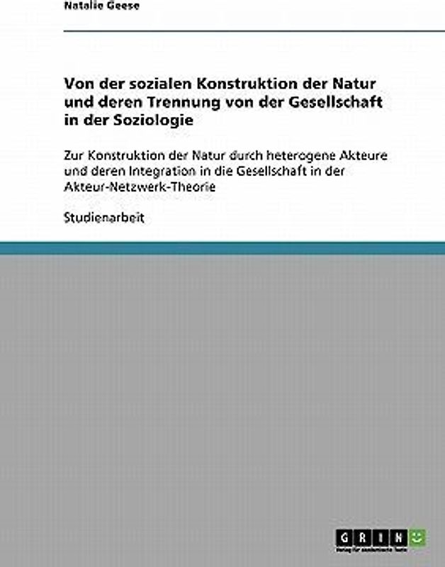 Von der sozialen Konstruktion der Natur und deren Trennung von der Gesellschaft in der Soziologie