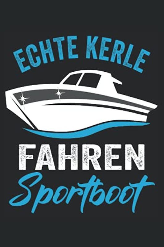 Echte Kerle fahren Sportboot: Motorboot Buch - Toller karierter Notizblock für Bootsfahrer & Geschenk für Bootsbesitzer