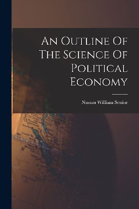An Outline Of The Science Of Political Economy