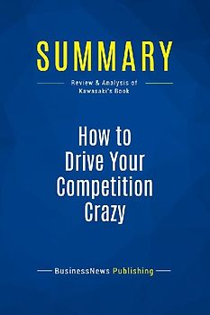 Summary: How to Drive Your Competition Crazy