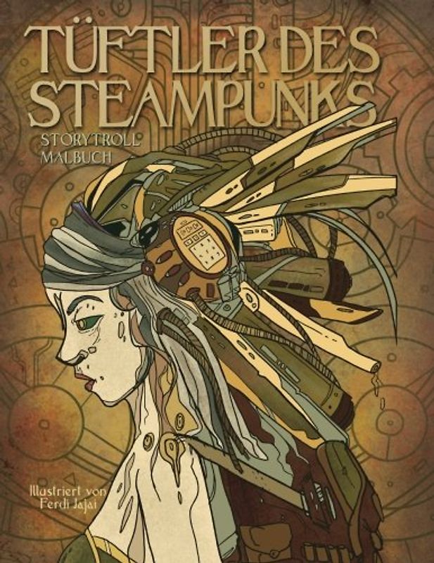 Tüftler des Steampunks : Malbuch für Erwachsene: Portraits einer Zeit voller Wunder und Maschinen