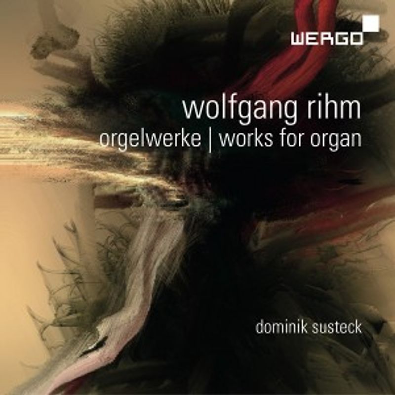 Susteck,Dominik - Rihm: Orgelwerke