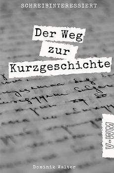 Schreibinteressiert - Der Weg von der Idee zur Kurzgeschichte