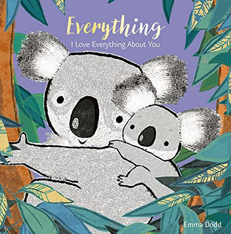 Everything: I Love About You (Emma Dodd's Love You Books)
