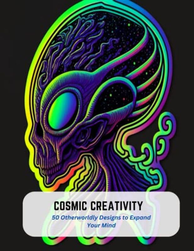 Cosmic Creativity: 50 Otherworldly Designs to Expand Your Mind