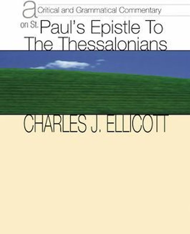 A Critical and Grammatical Commentary on St. Paul's Epistle to the Thessalonians