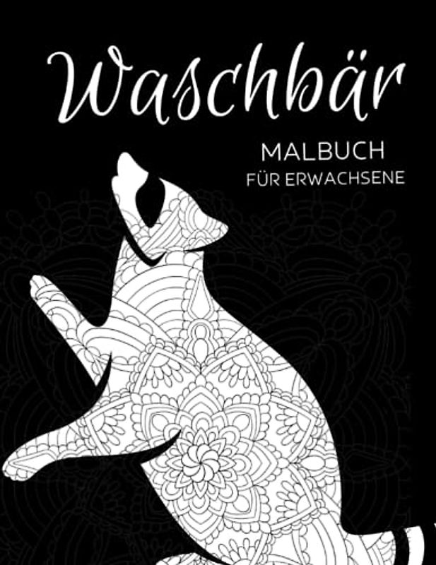 Waschbär Malbuch für Erwachsene: Anti-Stress-Geschenke, Waschbär Mandala-Projekte zum Stressabbau und zur Entspannung