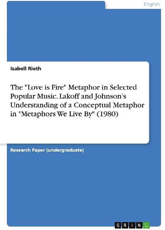 The "Love is Fire" Metaphor in Selected Popular Music. Lakoff and Johnson's Understanding of a Conceptual Metaphor in "Metaphors We Live By" (1980)