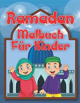 Ramadan Malbuch Für Kinder: 30 SchöNE Motive Zum Ausmalen | Großes Islamisches Malbuch | Islamisches Malbuch Für Kinder (Ramadan Kareem Für Alle)