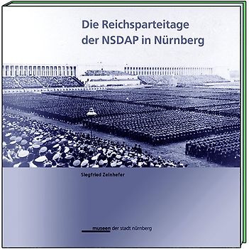 Die Reichsparteitage der NSDAP in Nürnberg