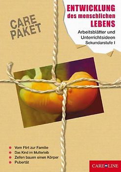 CARE-PAKET Entwicklung des menschlichen Lebens. Arbeitsblätter und Unterrichtsideen Sekundarstufe I