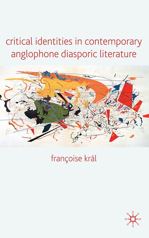 Critical Identities in Contemporary Anglophone Diasporic Literature