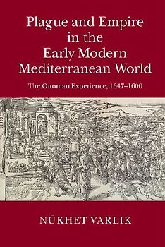 Plague and Empire in the Early Modern Mediterranean World