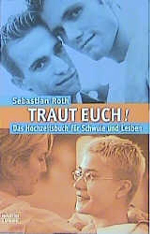 TRAUT EUCH!  - Das Hochzeitsbuch für Schwule und Lesben