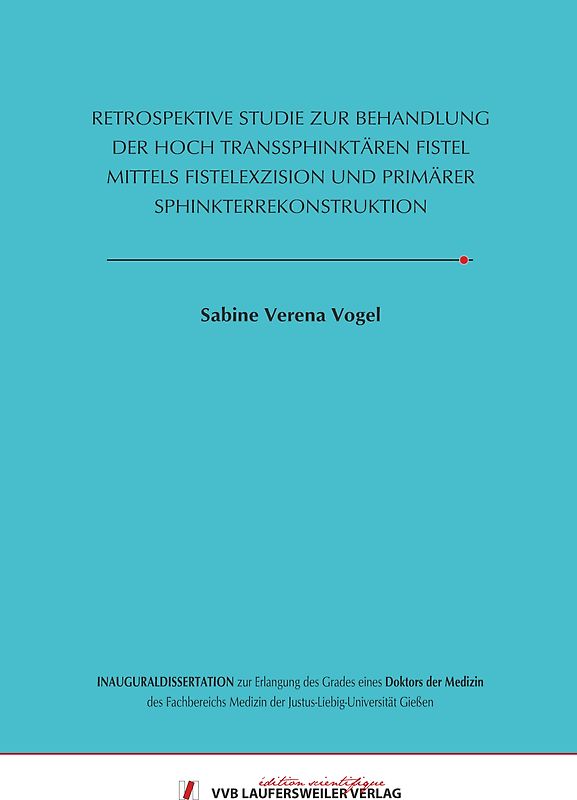 RETROSPEKTIVE STUDIE ZUR BEHANDLUNG DER HOCH TRANSSPHINKTÄREN FISTEL MITTELS FISTELEXZISION UND PRIMÄRER SPHINKTERREKONSTRUKTION