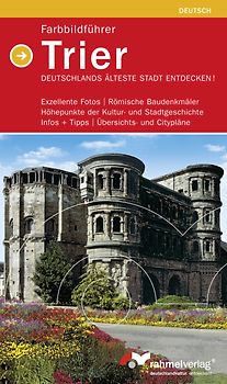Trier - Farbbildführer;  Deutschlands ältestete Stadt endecken!  (Deutsche Ausgabe). Exzellente Fotos - Römische Baudenkmäler - Höhepunkte der Kultur- und Stadtgeschichte - Infos + Tipps - Übersichts- und Citypläne