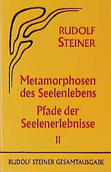 Metamorphosen des Seelenlebens. Pfade der Seelenerlebnisse