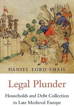 Legal Plunder: Households and Debt Collection in Late Medieval Europe