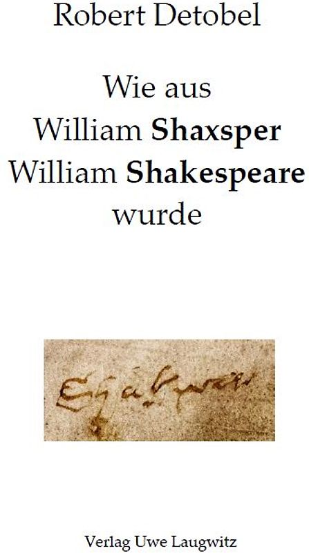 Wie aus William Shaxsper William Shakespeare wurde
