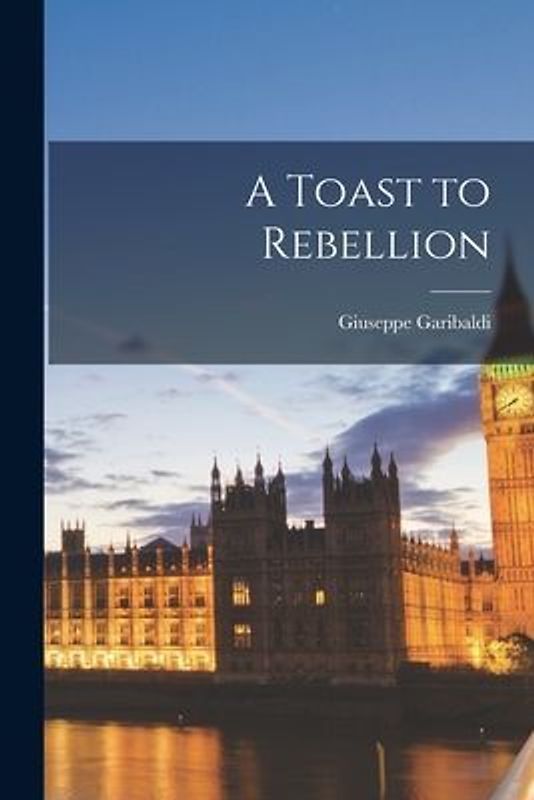 A Toast to Rebellion