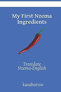 My First Nzema Ingredients: Translate Nzema-English (English Nzema)