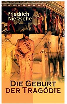 Die Geburt der Tragödie: Versuch einer Selbstkritik