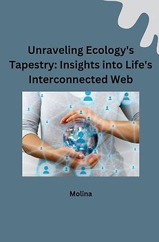 Unraveling Ecology's Tapestry: Insights into Life's Interconnected Web
