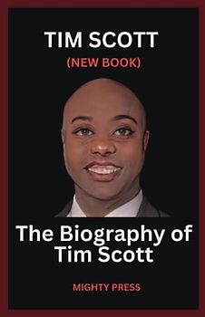 TIM SCOTT ( NEW BOOK ): The Biography of Tim Scott