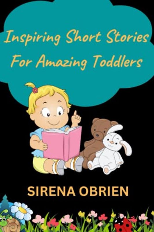 Inspiring Short Stories For Amazing Toddlers: A Motivational Book about Courage, Inner Strength, Self-Confidence and Self-Love
