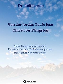 Von der Jordan Taufe Jesu Christi bis Pfingsten
