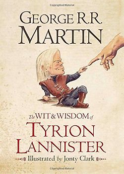 Wit and Wisdom of Tyrion Lannister - Martin, George R. R.