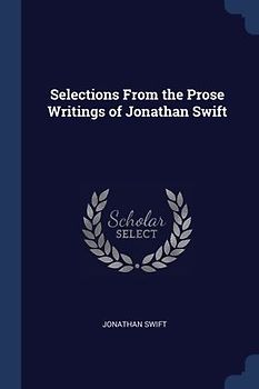 Selections From the Prose Writings of Jonathan Swift