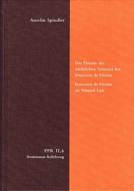 Die Theorie des natürlichen Gesetzes bei Francisco de Vitoria. Francisco de Vitoria on Natural Law