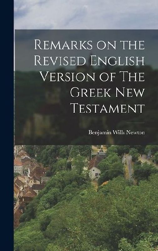 Remarks on the Revised English Version of The Greek New Testament