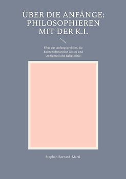Über die Anfänge: Philosophieren mit der K.I.