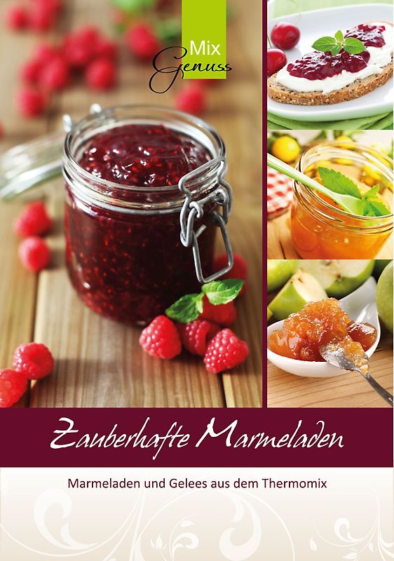 Zauberhafte Marmeladen. Marmeladen und Gelees aus dem Thermomix