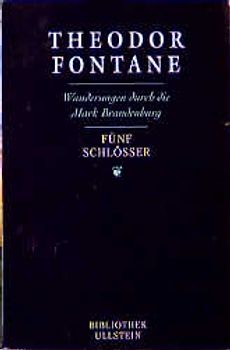 Wanderungen durch die Mark Brandenburg / Fünf Schlösser. Altes und Neues aus Mark Brandenburg
