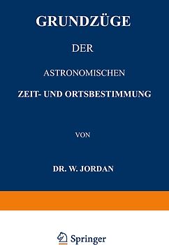 Grundzüge der Astronomischen Zeit- und Ortsbestimmung