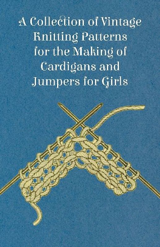 A Collection of Vintage Knitting Patterns for the Making of Cardigans and Jumpers for Girls