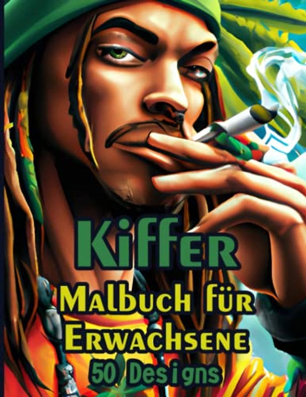 Kiffer Malbuch: Psychedelisches Stoner Malbuch für Erwachsene und Jugendliche mit 50 ausgefallenen Kiffer Designs zum Chillen & Ausmalen