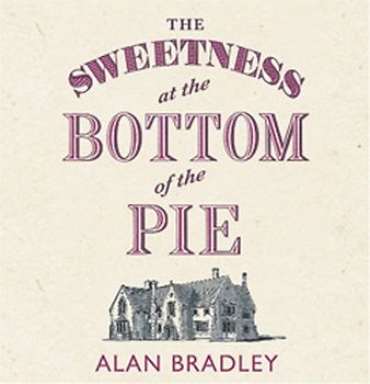 The Sweetness at the Bottom of the Pie (Flavia De Luce Mystery)