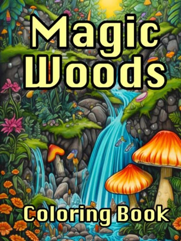 Magic Woods: Imaginary Wonderland Colouring Book For Stress Relief And Relaxation
