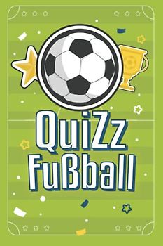 Quiz Fußball: Testen Sie Ihr Wissen an über 200 Fragen " für Jung und Alt "