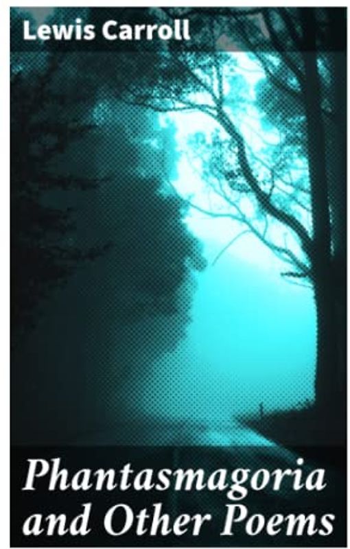 Phantasmagoria and Other Poems