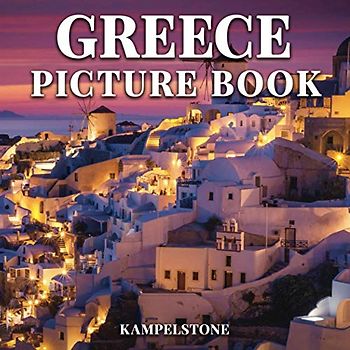 Greece Picture Book: 100 Beautiful Images - Famous for its Rich History, Ancient Philosophers, Monumental Temples with Greek Columns and More - Perfect Gift or Coffee Table Book