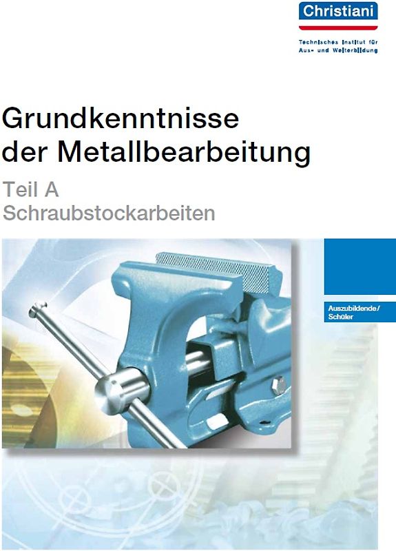 Grundkenntnisse der Metallbearbeitung - Teil A